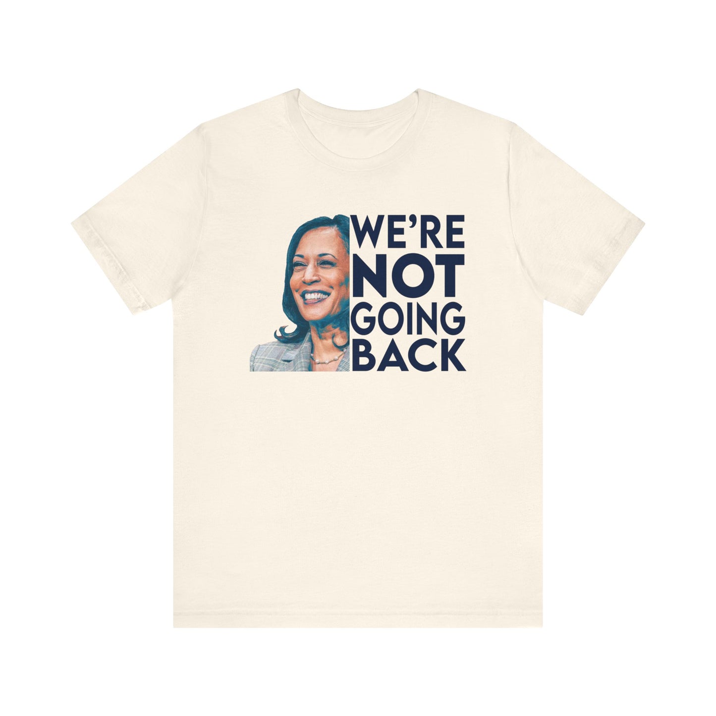 Kamala Harris Shirt, We're NOT Going Back, Bella Canvas 3001 Unisex T-Shirt, Kamala Harris President, Kamala Going Back Quote, Kamala 2024