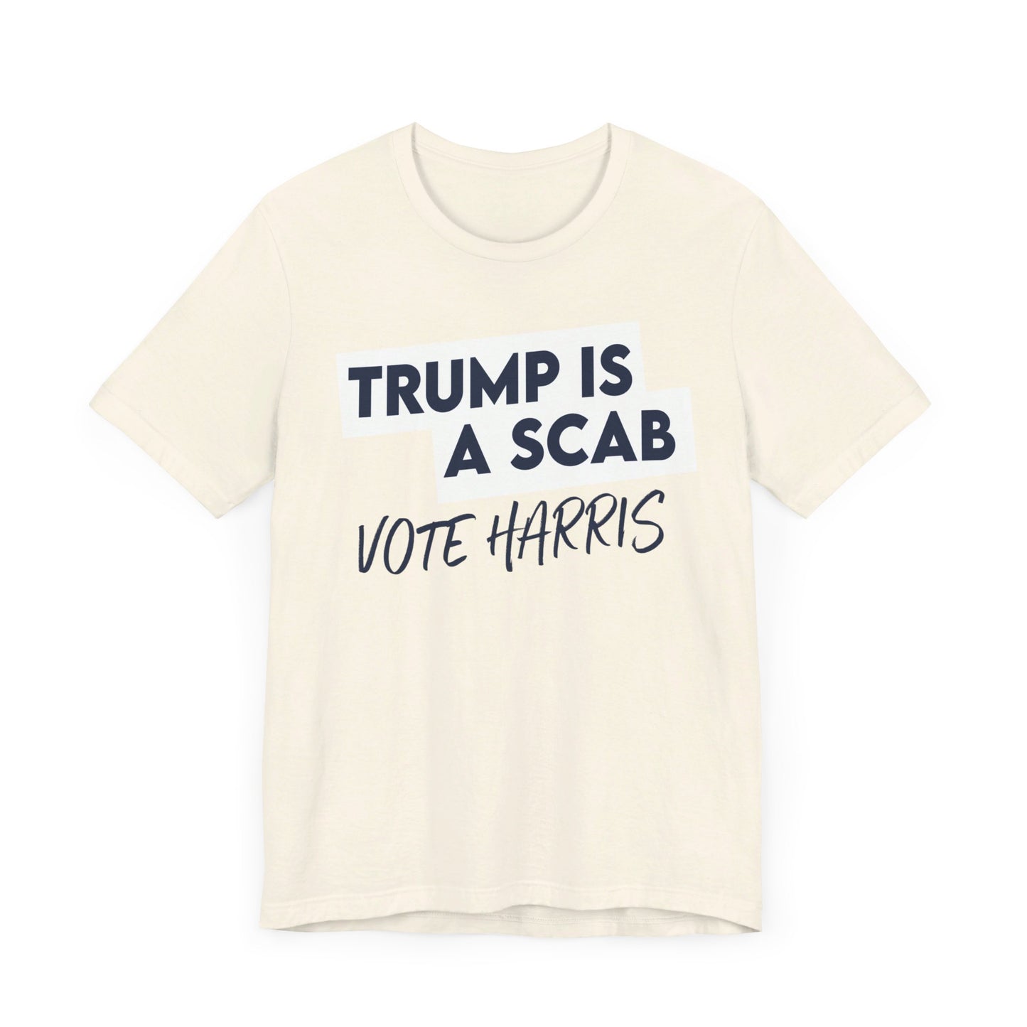 Trump is a Scab Vote Harris Shirt, Bella Canvas 3001 Unisex T-Shirt, Kamala Shirt, Kamala DNC Shirt - Anti Trump Shirt - Unions for Kamala