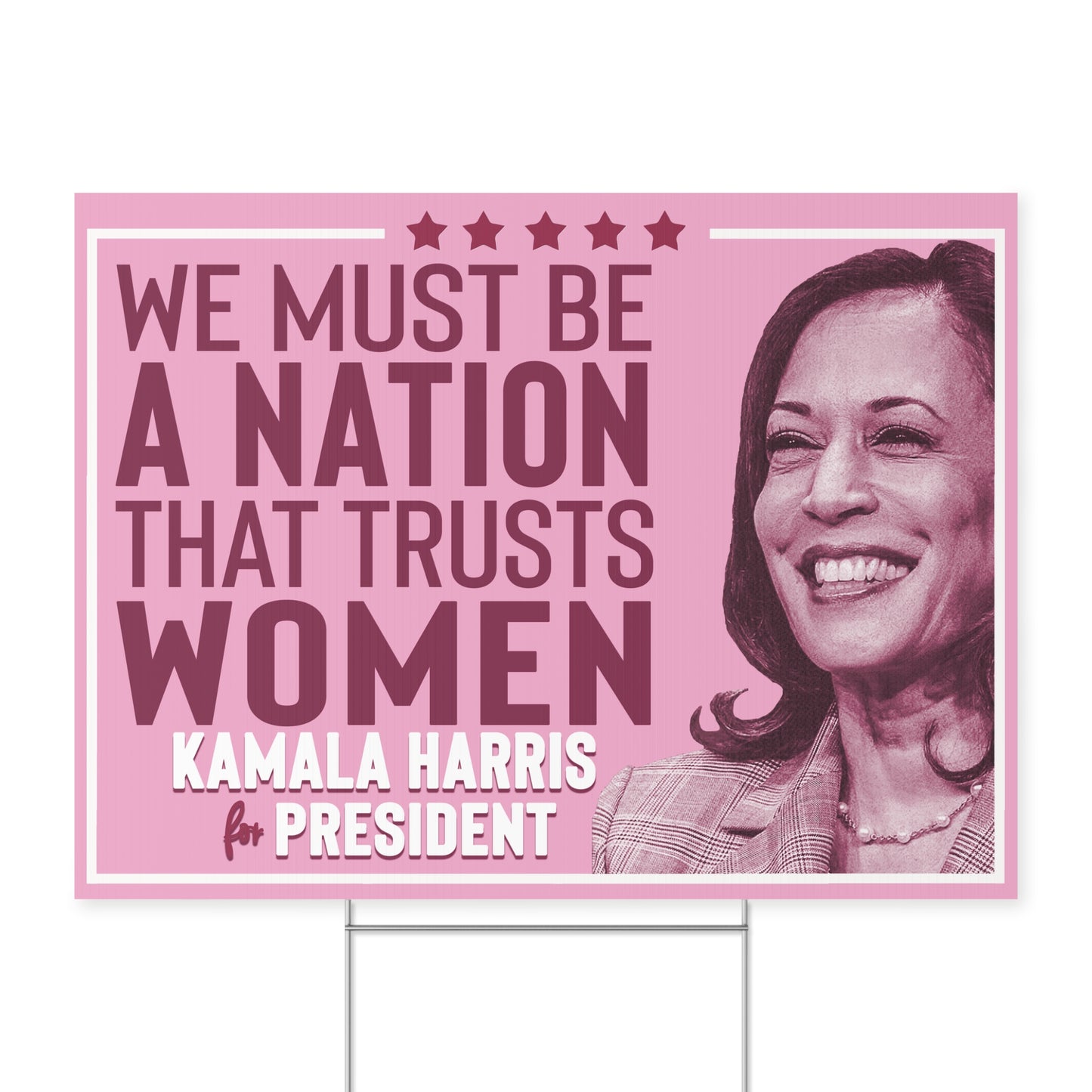 We Must Be a Nation That Trusts Women, Kamala Harris Lawn Sign, Double Sided Yard Sign with Stand, Kamala Yard Sign, Lawn Sign 18" x 24"