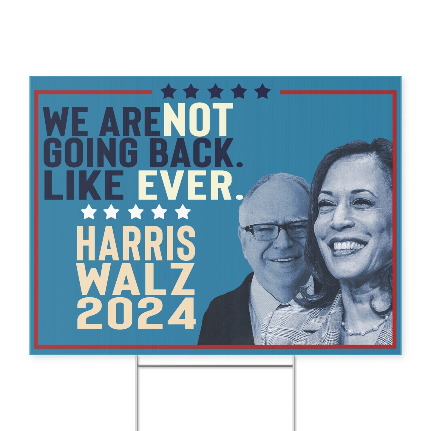 We Are NOT Going Back Like Ever, For Kamala, Walz VP, Harris 2024 Yard Sign with Stand, Kamala Yard Sign, Lawn Sign 18" x 24"