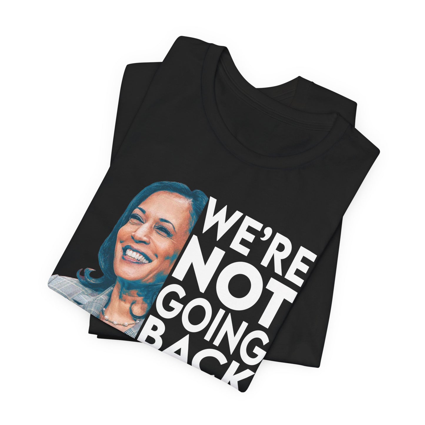 Kamala Harris Shirt, We're NOT Going Back, Bella Canvas 3001 Unisex T-Shirt, Kamala Harris President, Kamala Going Back Quote, Kamala 2024