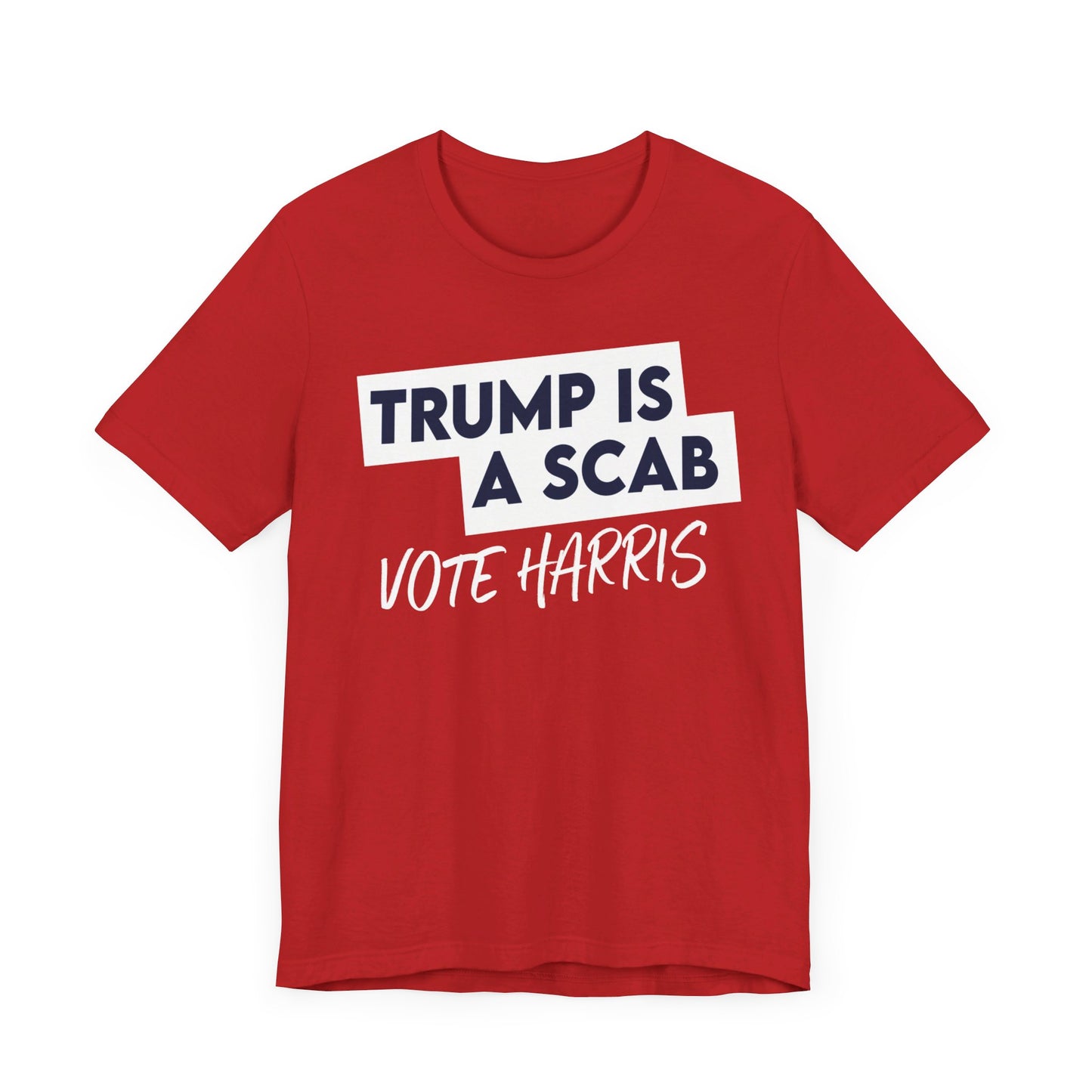 Trump is a Scab Vote Harris Shirt, Bella Canvas 3001 Unisex T-Shirt, Kamala Shirt, Kamala DNC Shirt - Anti Trump Shirt - Unions for Kamala