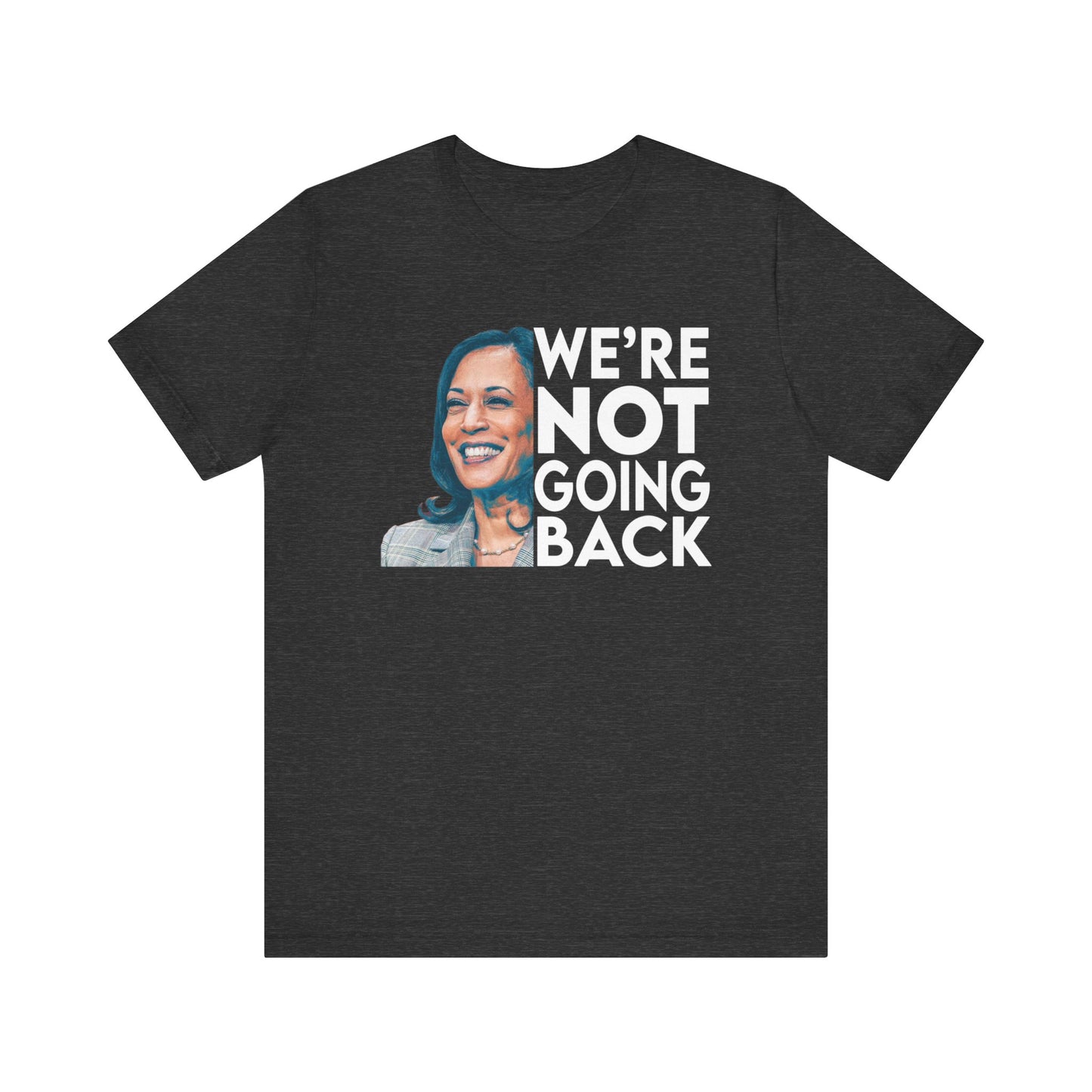 Kamala Harris Shirt, We're NOT Going Back, Bella Canvas 3001 Unisex T-Shirt, Kamala Harris President, Kamala Going Back Quote, Kamala 2024