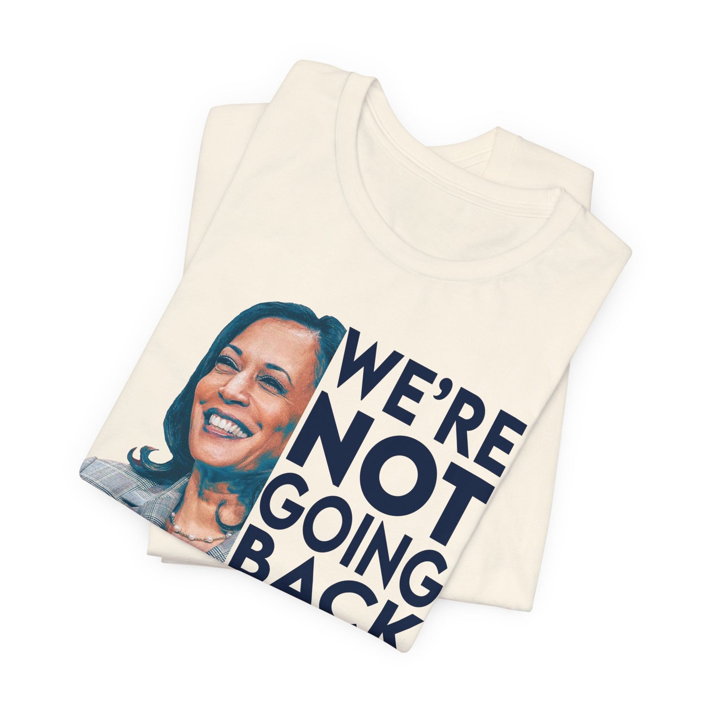 Kamala Harris Shirt, We're NOT Going Back, Bella Canvas 3001 Unisex T-Shirt, Kamala Harris President, Kamala Going Back Quote, Kamala 2024
