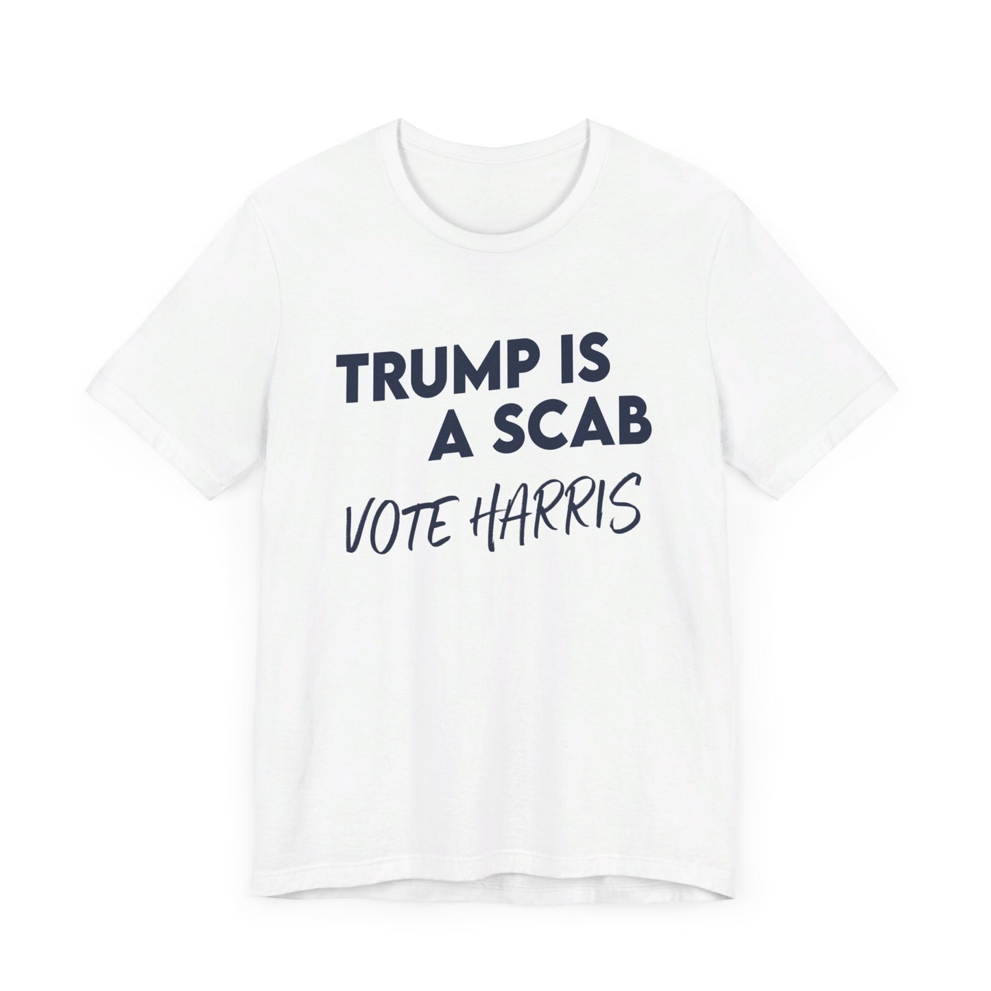 Trump is a Scab Vote Harris Shirt, Bella Canvas 3001 Unisex T-Shirt, Kamala Shirt, Kamala DNC Shirt - Anti Trump Shirt - Unions for Kamala