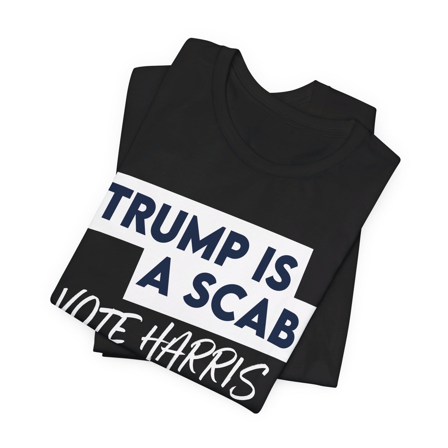 Trump is a Scab Vote Harris Shirt, Bella Canvas 3001 Unisex T-Shirt, Kamala Shirt, Kamala DNC Shirt - Anti Trump Shirt - Unions for Kamala