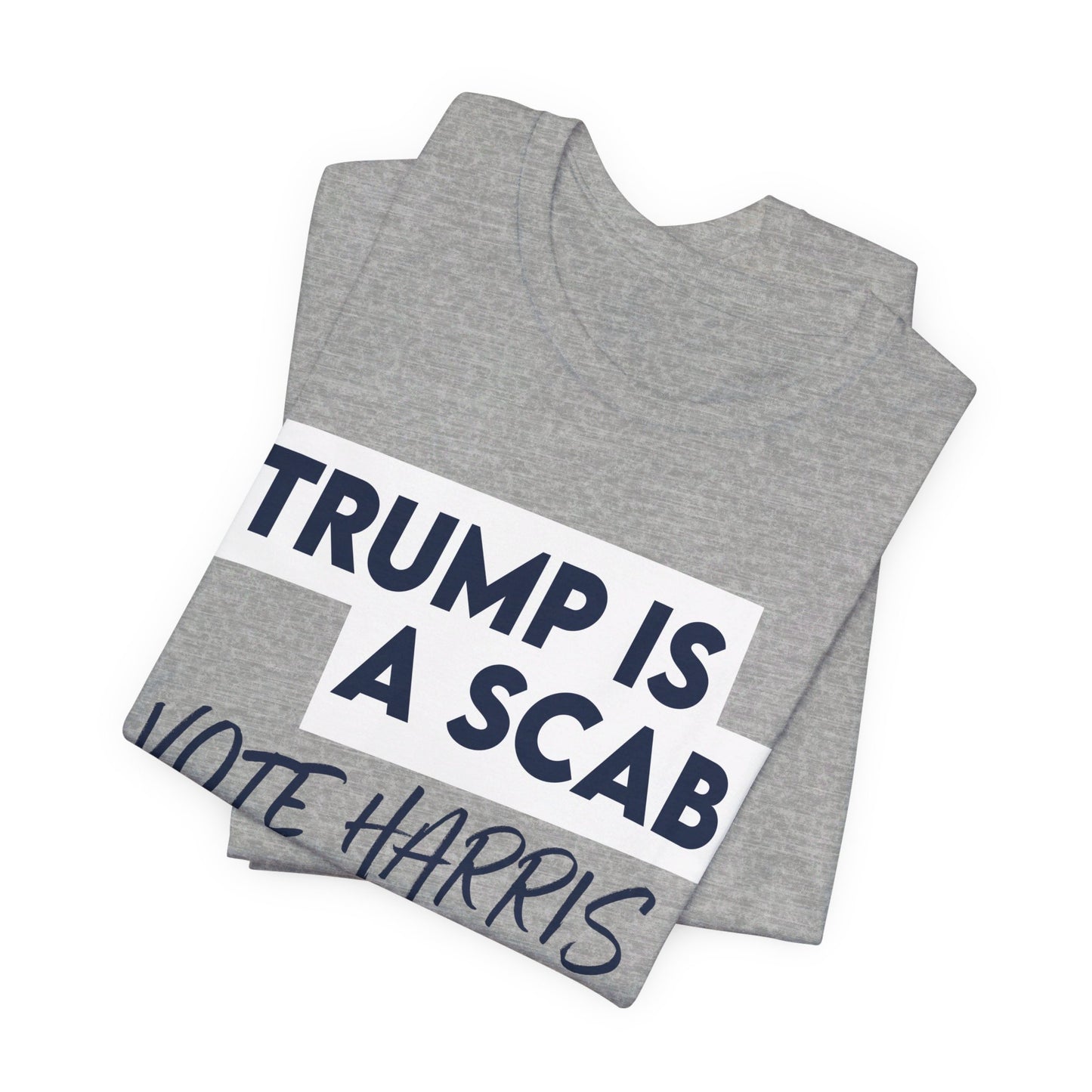 Trump is a Scab Vote Harris Shirt, Bella Canvas 3001 Unisex T-Shirt, Kamala Shirt, Kamala DNC Shirt - Anti Trump Shirt - Unions for Kamala