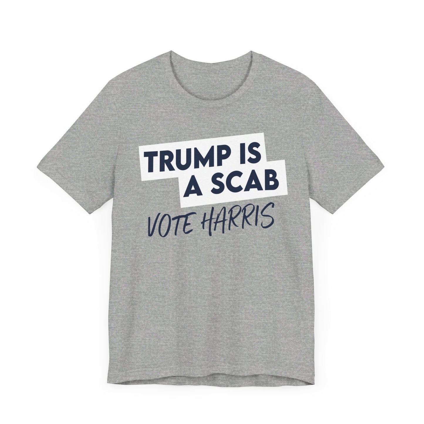Trump is a Scab Vote Harris Shirt, Bella Canvas 3001 Unisex T-Shirt, Kamala Shirt, Kamala DNC Shirt - Anti Trump Shirt - Unions for Kamala