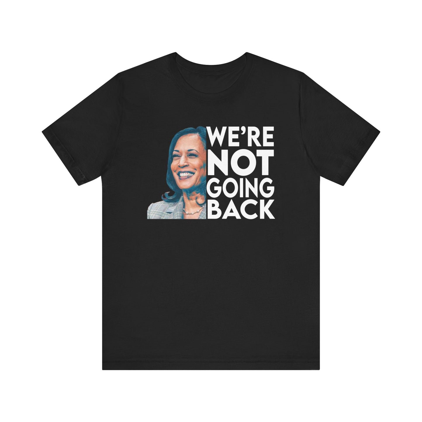 Kamala Harris Shirt, We're NOT Going Back, Bella Canvas 3001 Unisex T-Shirt, Kamala Harris President, Kamala Going Back Quote, Kamala 2024