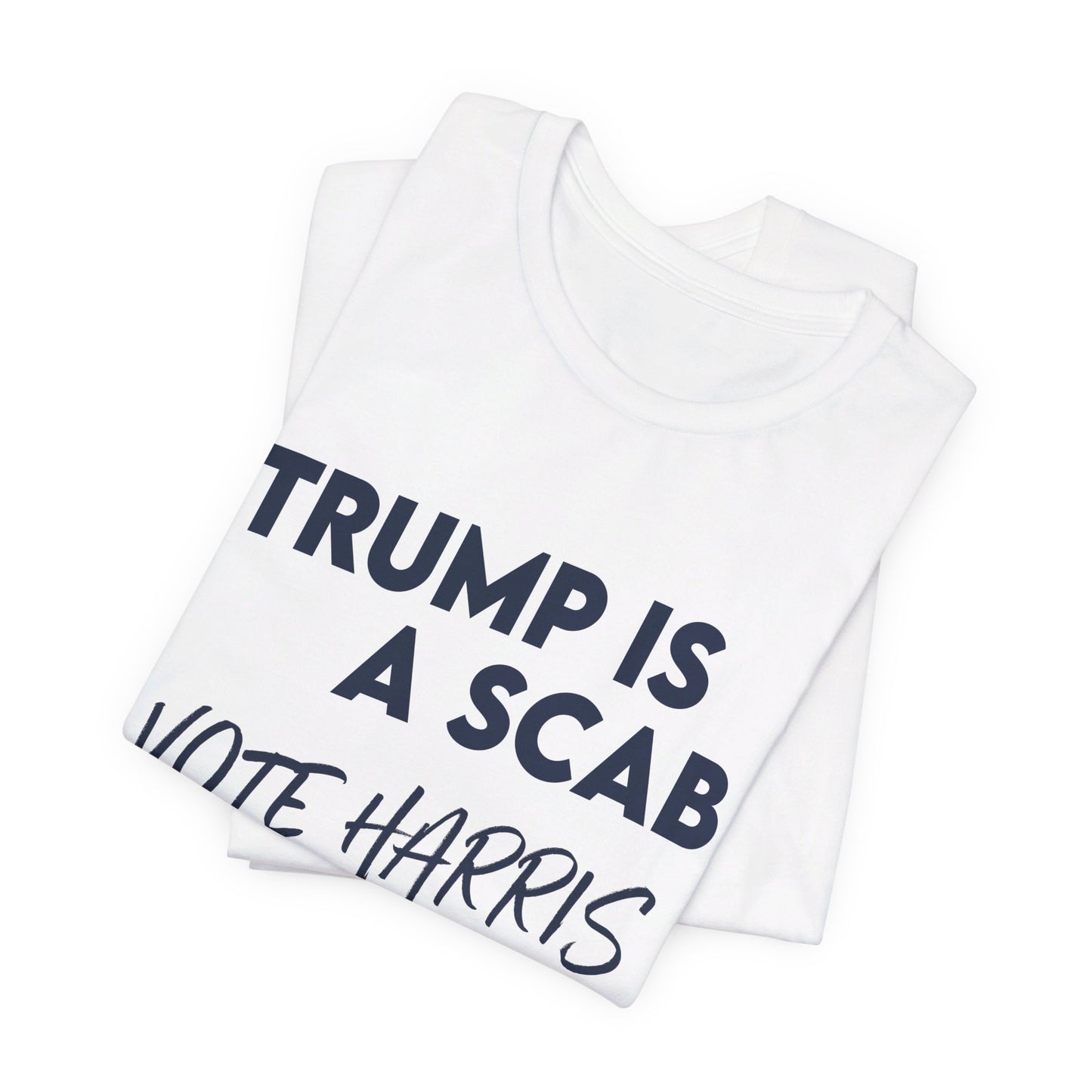 Trump is a Scab Vote Harris Shirt, Bella Canvas 3001 Unisex T-Shirt, Kamala Shirt, Kamala DNC Shirt - Anti Trump Shirt - Unions for Kamala
