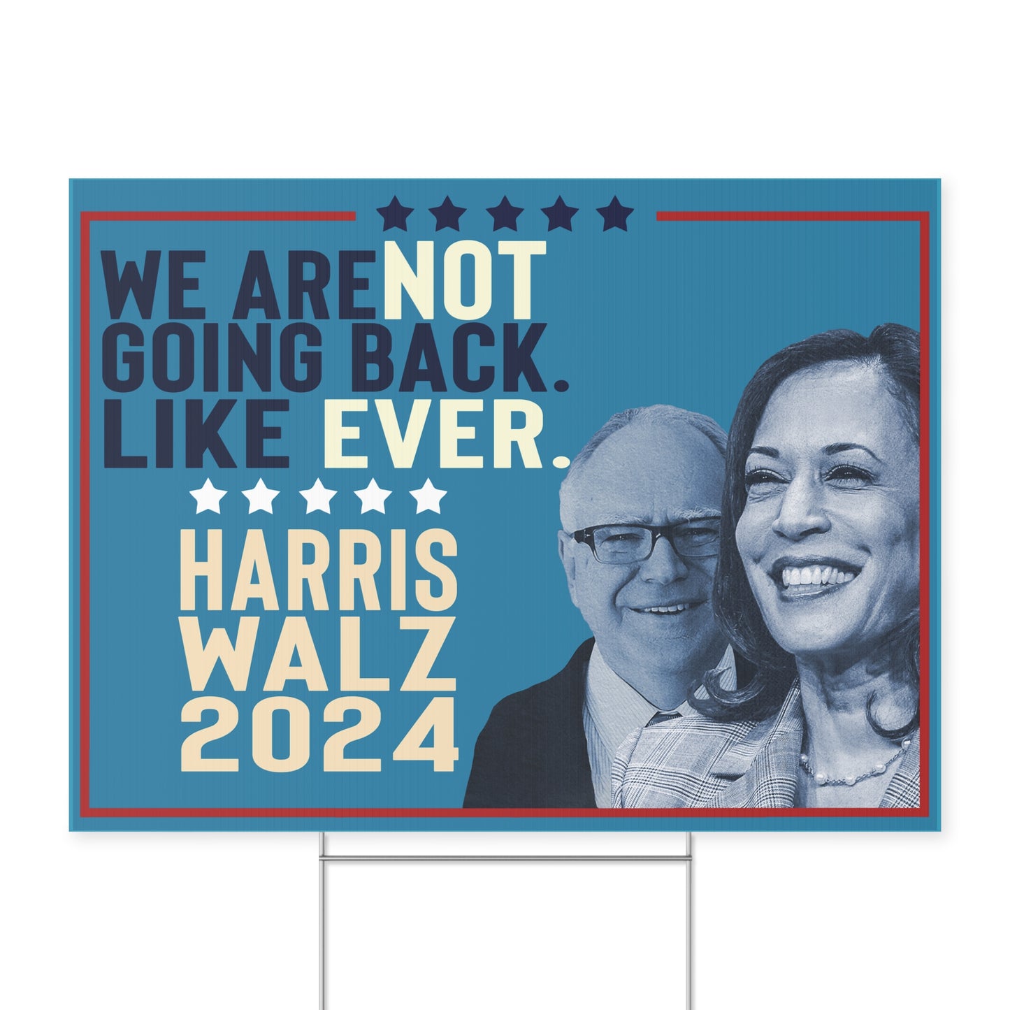 We Are NOT Going Back Like Ever, For Kamala, Walz VP, Harris 2024 Yard Sign with Stand, Kamala Yard Sign, Lawn Sign 18" x 24"