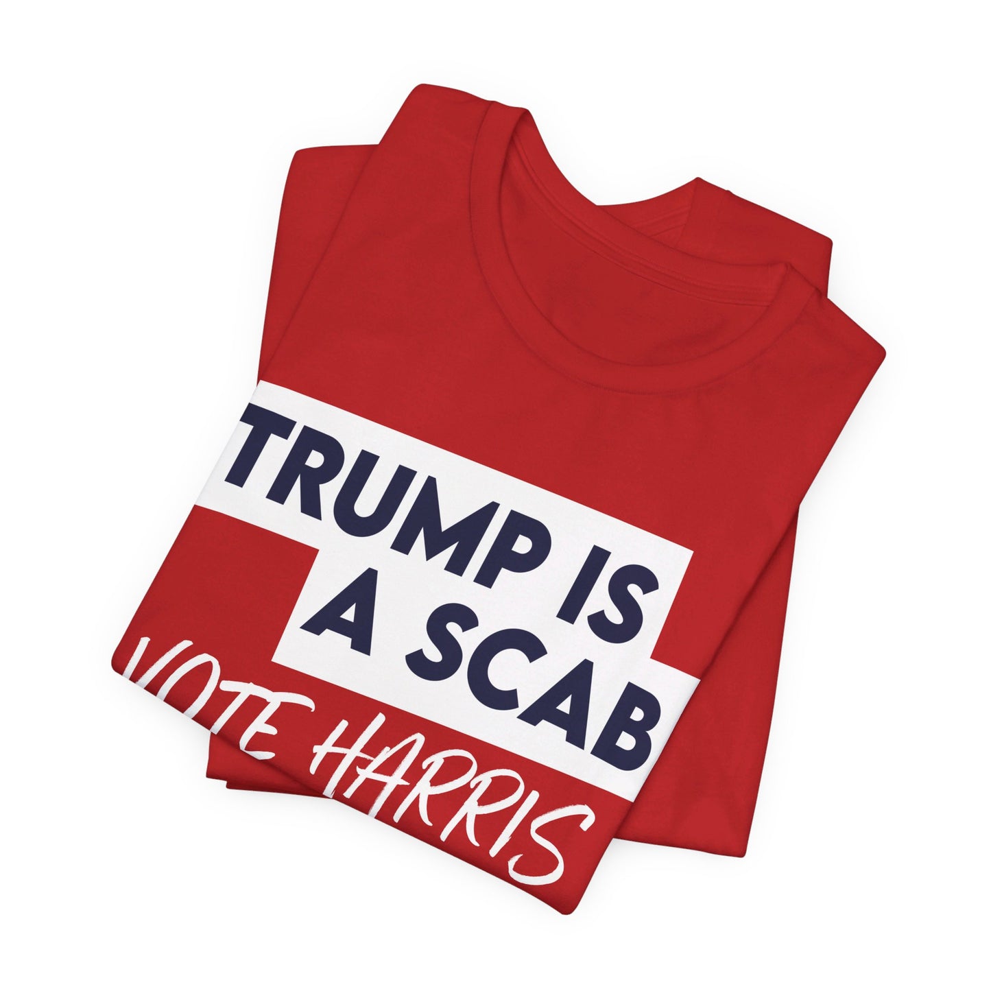 Trump is a Scab Vote Harris Shirt, Bella Canvas 3001 Unisex T-Shirt, Kamala Shirt, Kamala DNC Shirt - Anti Trump Shirt - Unions for Kamala