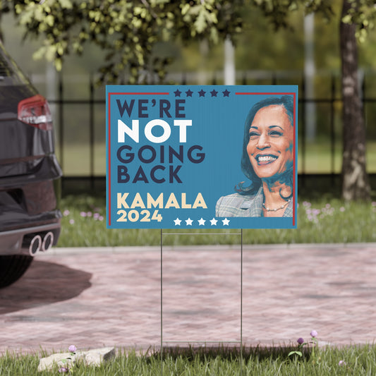 Kamala We're Not Going Back, Harris 2024 Yard Sign with Stand, Kamala Sign, Vote Kamala, I'm With Her, Lawn Sign 18" x 24", President Kamala