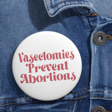 Load image into Gallery viewer, Vasectomies Prevent Abortions Pink Pin - Vintage Style Pro Choice Safe Legal Abortion Uterus Reproductive Feminist Pin Snip Abortion Pin
