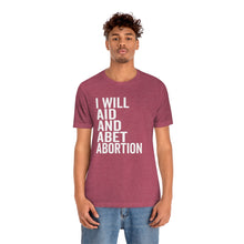 Load image into Gallery viewer, I Will Aid And Abet Abortion Shirt - Roe v Wade Abortion Reproduction Rights Shirt - Pro Choice Womens Rights Bella Canvas Unisex Shirt
