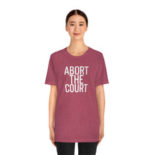 Load image into Gallery viewer, Abort the Court Shirt - Roe v Wade Abortion Reproduction Rights Pro Choice Womens Rights Bella Canvas Unisex Vote Abortion Shirt 1973
