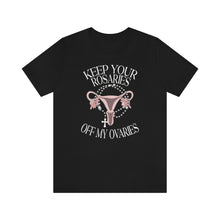 Load image into Gallery viewer, Keep Your Rosaries Off My Ovaries - Abortion Shirt Roe v Wade Abortion Reproductive Rights Feminist RBG Uterus Vote Blue Bella Canvas Unisex
