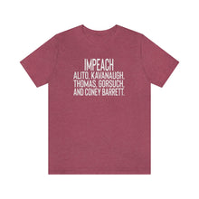 Load image into Gallery viewer, Impeach Alito, Kavanaugh, Thomas, Gorsuch, AND Coney Barrett Shirt Roe Abortion Rights Bella Canvas Unisex Impeach Clarence Thomas

