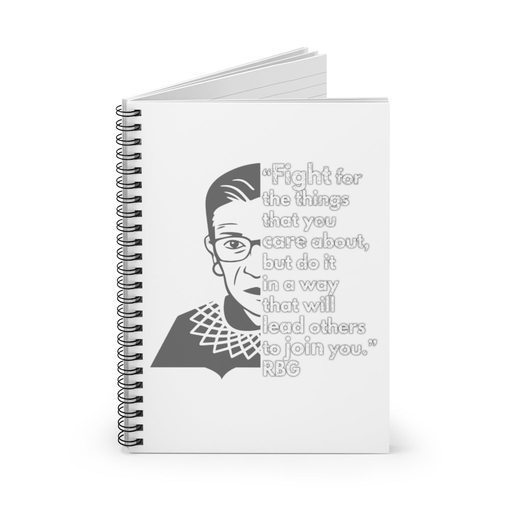 RBG Ruth Bader Gindsburg Quote Gift Notebook Journal - RBG Fight for the things you care about Quote - Spiral Notebook - Ruled Line
