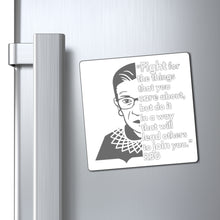 Load image into Gallery viewer, RBG Ruth Bader Ginsburg Quote Magnet - Vote Biden Harris - Fight for the things that you care about - Equality RBG Magnets
