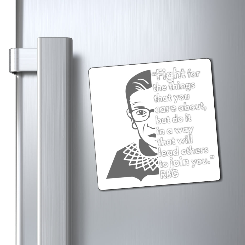 RBG Ruth Bader Ginsburg Quote Magnet - Vote Biden Harris - Fight for the things that you care about - Equality RBG Magnets
