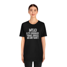 Load image into Gallery viewer, Impeach Alito, Kavanaugh, Thomas, Gorsuch, AND Coney Barrett Shirt Roe Abortion Rights Bella Canvas Unisex Impeach Clarence Thomas
