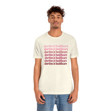 Load image into Gallery viewer, Abortion is Healthcare Shirt -  Pink Shades Roe v Wade  Reproduction Rights Shirt Uterus Pro Choice Womens Rights Bella Canvas Unisex Shirt
