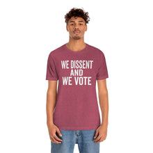Load image into Gallery viewer, We Dissent And We Vote - Abortion Shirt - Roe v Wade Abortion Reproduction Rights Shirt - Feminist Womens Rights Bella Canvas Unisex Shirt
