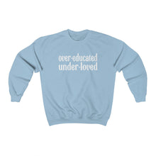 Load image into Gallery viewer, Over-educated under-loved Sweatshirt - Roe v Wade Abortion Rights Equality Womens Reproductive Rights Unisex Heavy Blend Crewneck Sweatshirt
