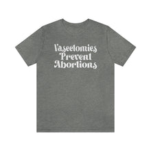 Load image into Gallery viewer, Vasectomies Prevent Abortions Shirt - Vintage Style Pro Roe Choice Safe Legal Abortion Uterus Reproductive Feminist Bella Canvas Tshirt
