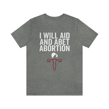 Load image into Gallery viewer, I Will Aid And Abet Abortion Rights Praise Be Uterus Shirt - Reproductive Rights Feminist Bella Canvas Unisex Pro Choice Aid and Abet Shirt
