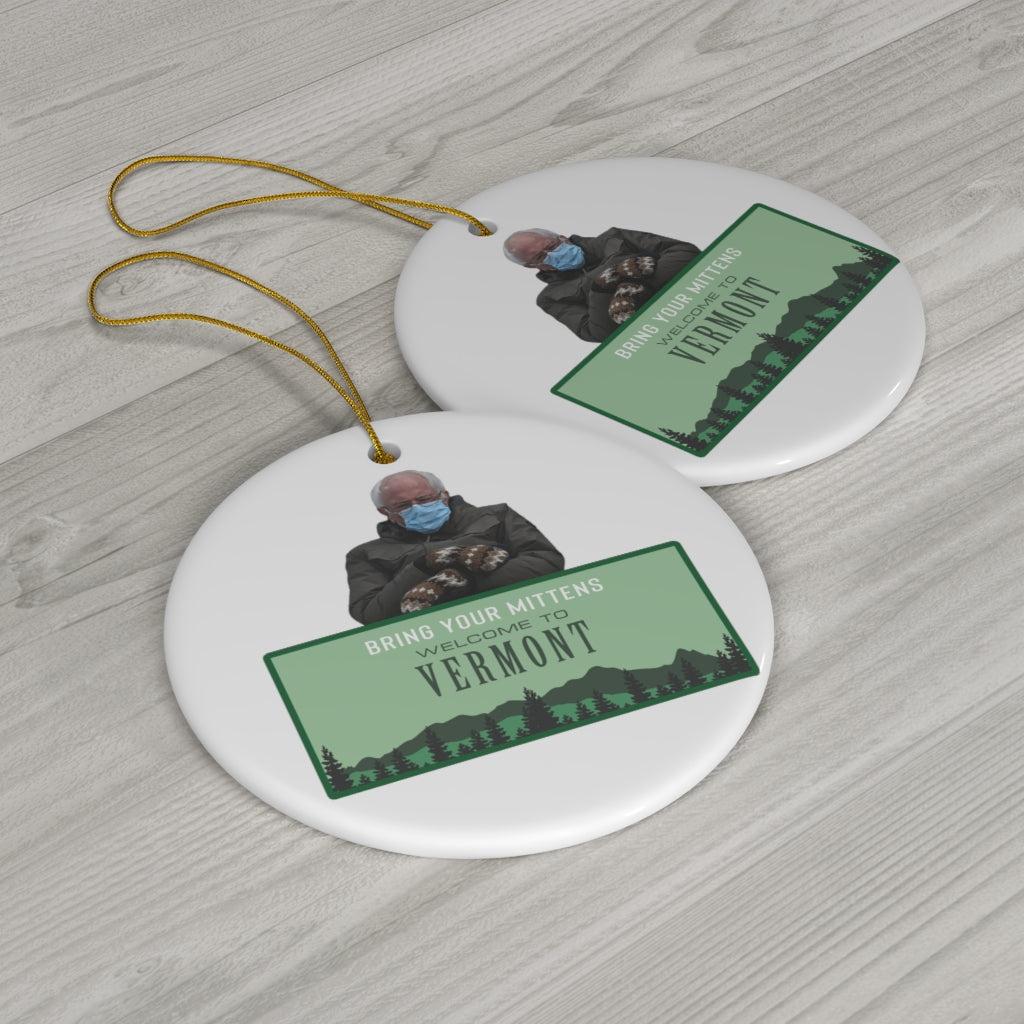 Welcome to Vermont Christmas Ornaments - Bernie Mittens Ornament - Bernie Vermont Ornament - Bernie Christmas Ornament Ceramic Double Sided
