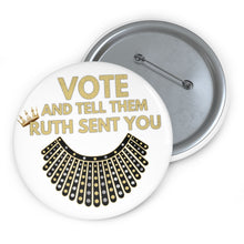 Load image into Gallery viewer, RBG Vote Pin Buttons - Ruth Bader Ginsburg - VOTE and tell them Ruth Sent You - RBG Pins - Voted Vote Election Pins Biden Harris!
