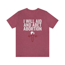 Load image into Gallery viewer, I Will Aid And Abet Abortion Rights Praise Be Uterus Shirt - Reproductive Rights Feminist Bella Canvas Unisex Pro Choice Aid and Abet Shirt

