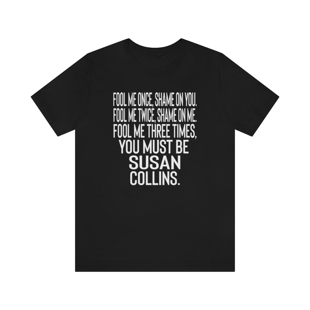 Abortion Righs Shirt Shame on Susan Collins Shirt - Reproductive Rights Feminist Bella Canvas Unisex Aid and Abet Susan Collins Fool Shirt