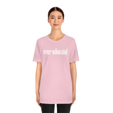 Load image into Gallery viewer, Over-educated Tshirt - roe v wade abortion rights female equality - support womens rights Bella Canvas Unisex Shirt - Gaetz Over-educated
