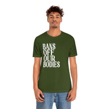 Load image into Gallery viewer, Bans Off Our Bodies Shirt - Roe v Wade Abortion Reproduction Rights Shirt - Pro Choice Womens Rights Bella Canvas Unisex 1973 RBG Protests
