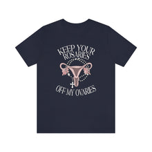 Load image into Gallery viewer, Keep Your Rosaries Off My Ovaries - Abortion Shirt Roe v Wade Abortion Reproductive Rights Feminist RBG Uterus Vote Blue Bella Canvas Unisex
