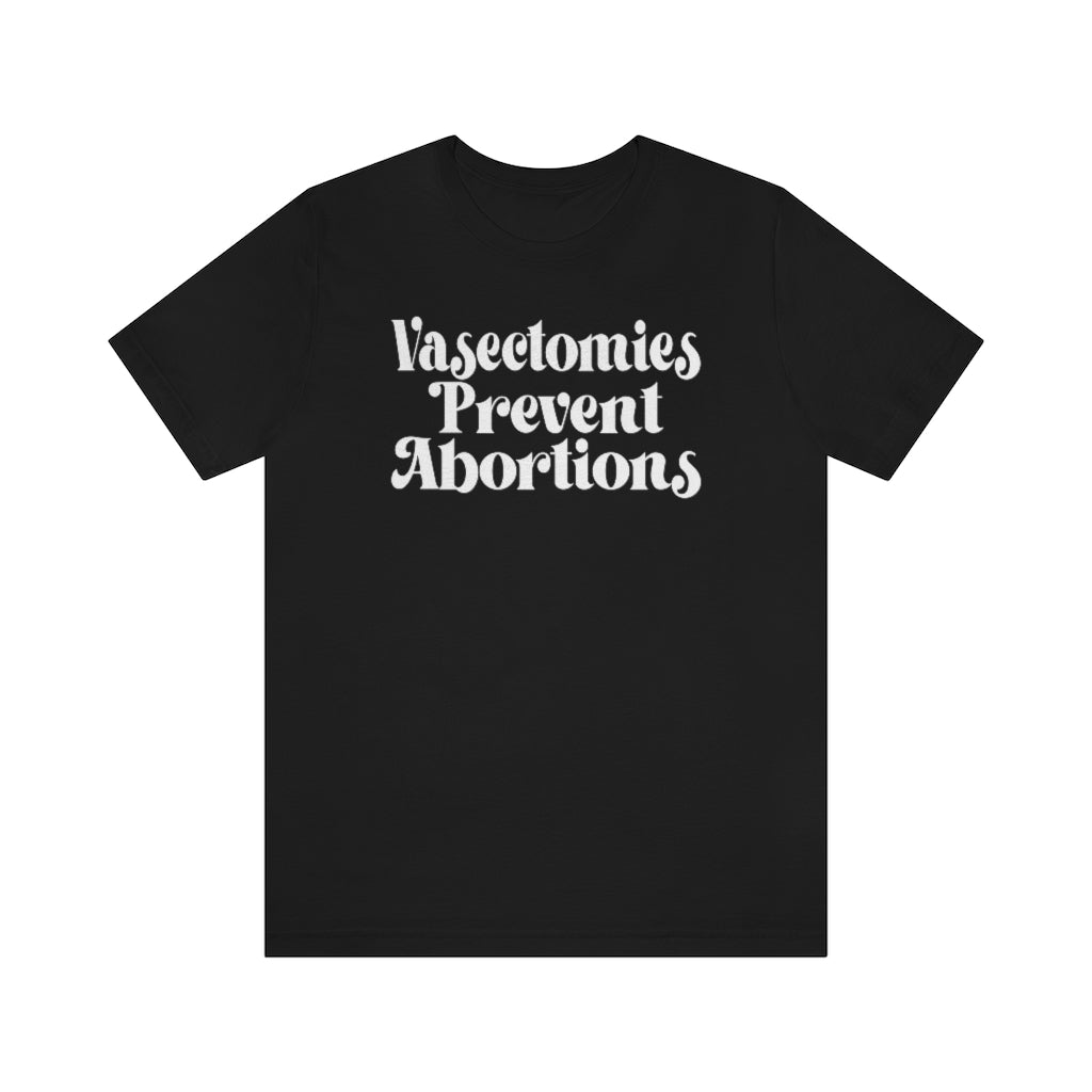 Vasectomies Prevent Abortions Shirt - Vintage Style Pro Roe Choice Safe Legal Abortion Uterus Reproductive Feminist Bella Canvas Tshirt
