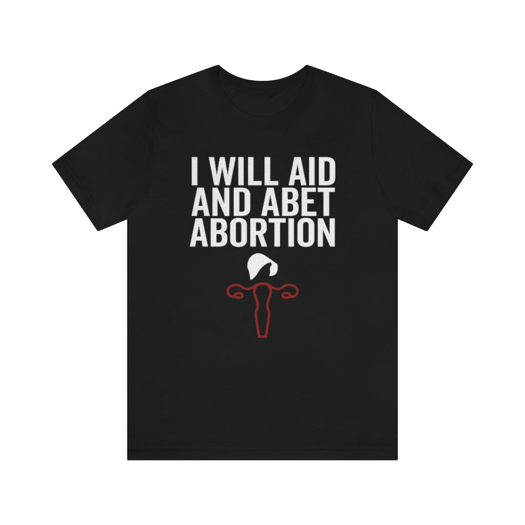 I Will Aid And Abet Abortion Rights Praise Be Uterus Shirt - Reproductive Rights Feminist Bella Canvas Unisex Pro Choice Aid and Abet Shirt