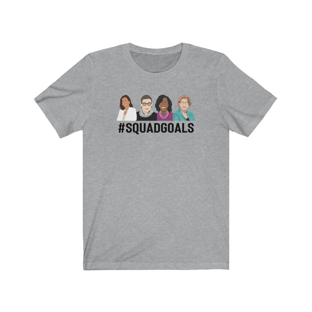 Squadgoals Kamala Ruth RBG Michelle Obama Elizabeth Warren - Inspirational Women Leaders - Squad Goals Tshirt Badass Women - Unisex T-Shirt
