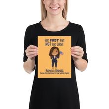 Load image into Gallery viewer, Kamala Harris First Madam Vice President of the United States Elected Inaugurated But not the Last - Kamala Harris Poster MVP Harris Momala
