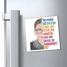 Load image into Gallery viewer, RBG Ruth Bader Ginsburg Quote Magnet - Vote Biden Harris - Mother Quote Be your own independent person - Equality RBG Magnets
