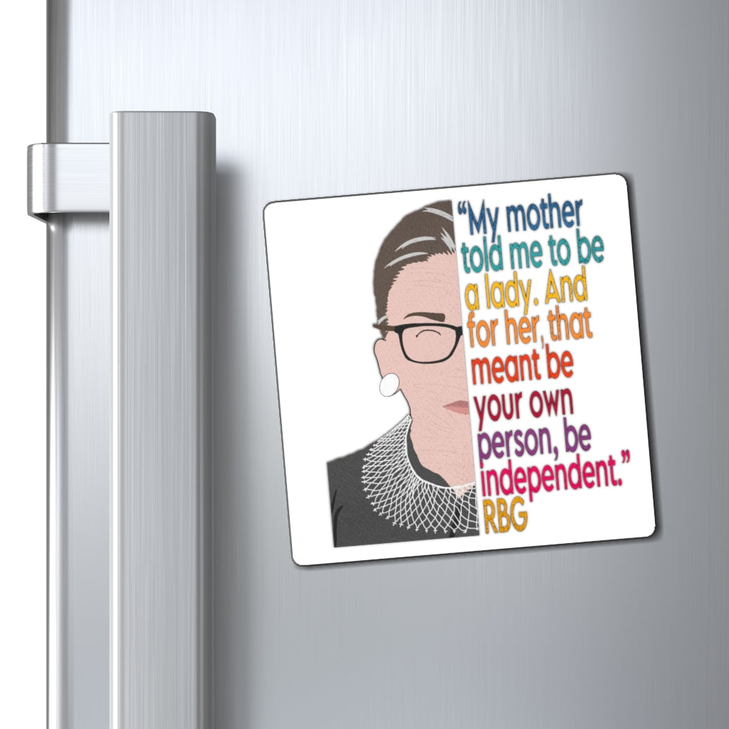 RBG Ruth Bader Ginsburg Quote Magnet - Vote Biden Harris - Mother Quote Be your own independent person - Equality RBG Magnets