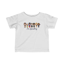 Load image into Gallery viewer, Strong Empowered Women - I&#39;m Speaking Kamala Quote Shirt - RBG, Greta, Michelle Obama, Goodall, Amelia - Girl 6M-18M Infant Fine Jersey Tee
