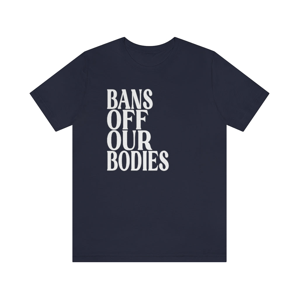Bans Off Our Bodies Shirt - Roe v Wade Abortion Reproduction Rights Shirt - Pro Choice Womens Rights Bella Canvas Unisex 1973 RBG Protests