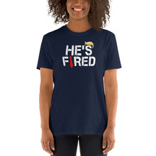 Load image into Gallery viewer, Donald Trump He&#39;s Fired Shirt - Election Day Trump Lost Shirt - Nov 3rd  Nov 6th - President Elect Joe Biden - Anti Trump Unisex T-Shirt
