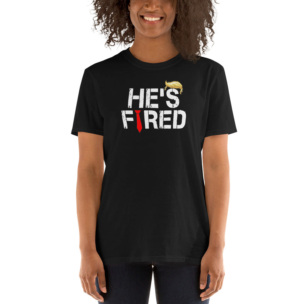 Donald Trump He's Fired Shirt - Election Day Trump Lost Shirt - Nov 3rd  Nov 6th - President Elect Joe Biden - Anti Trump Unisex T-Shirt