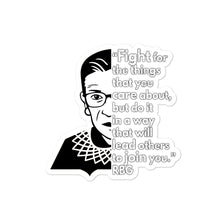 Load image into Gallery viewer, RBG Ruth Bader Ginsburg Quote Stickers - Fight For the things you care about - rip RBG - Equality RBG stickers
