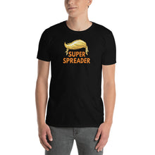 Load image into Gallery viewer, Trump the Super Spreader Shirt - Trump Super-Spreader - Where a Mask Please - Slow the Spread - Vote Trump Out also - Unisex T-Shirt
